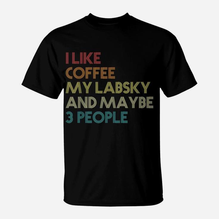 Labsky Dog Owner Coffee Lovers Quote Gift Vintage Retro T-Shirt