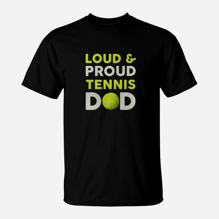 Loud And Proud Tennis Dad Lover Fathers Day Gift Premium T-Shirt