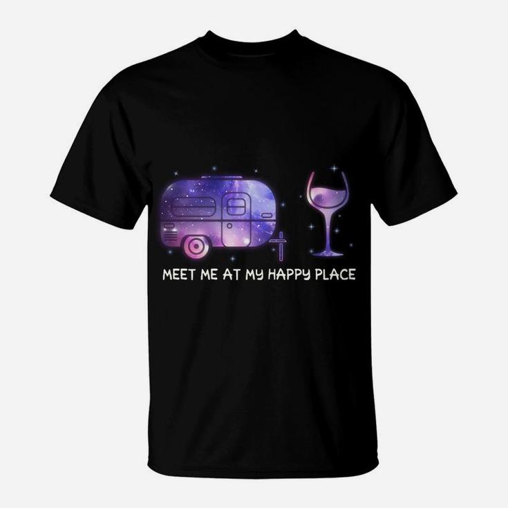 Meet Me At My Happy Place Camping And Wine T-Shirt