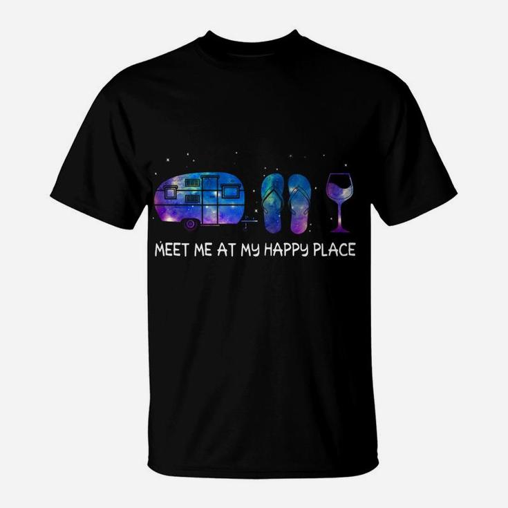 Meet Me At My Happy Place Camping Flip Flop And Wine T-Shirt