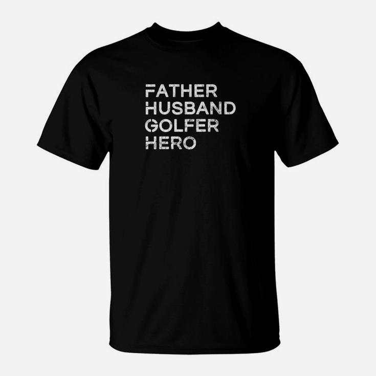 Mens Father Husband Golfer Hero Inspirational Father T-Shirt