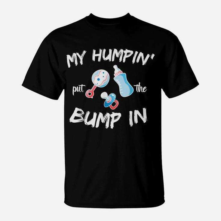 Mens Funny Soon To Be Dad Gift Shirt My Humpin' Put The Bump In T-Shirt