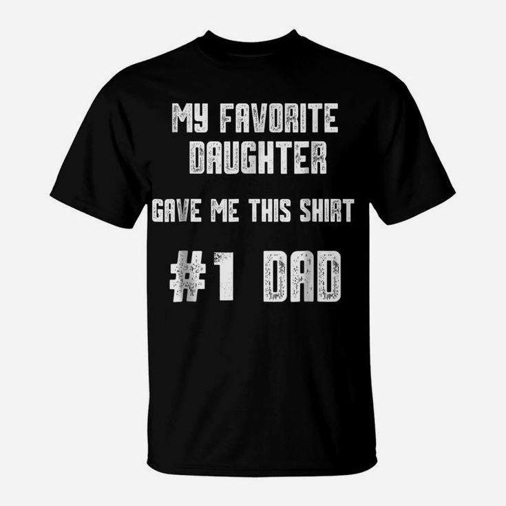 Mens My Favorite Daughter Gave Me This Shirt Number One Dad T-Shirt