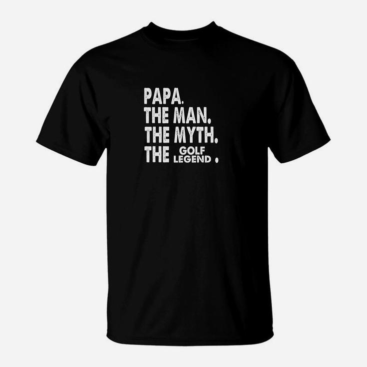 Mens Papa The Man The Myth The Golf Legend Fathers Day T-Shirt