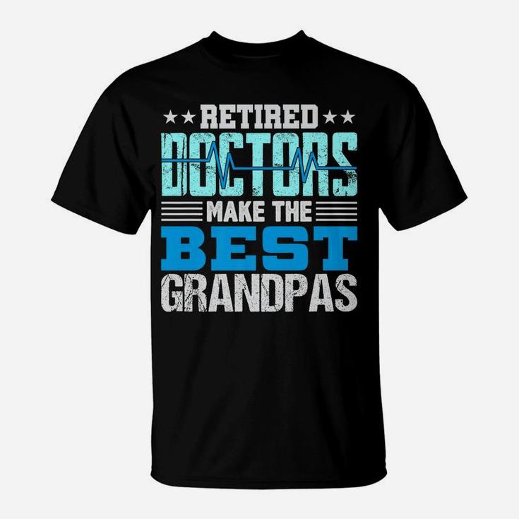 Mens Retired Doctors Make The Best Grandpas Retirement Gift Dad T-Shirt