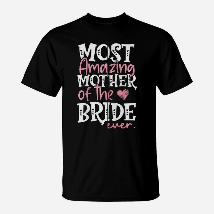 Most Amazing Mother Of The Bride Ever Bridal Party Mom Zip Hoodie T-Shirt