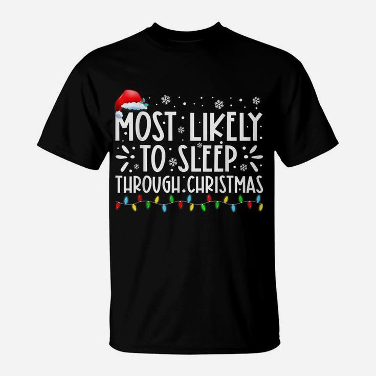Most Likely To Sleep Through Christmas Family Christmas T-Shirt