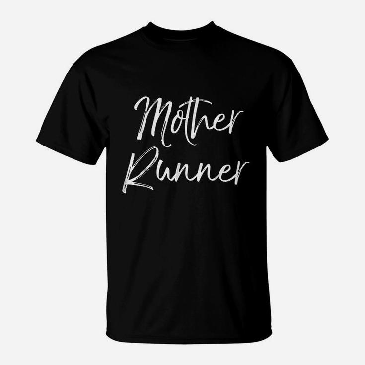 Mother Runner Funny Cute Running For Mom Workout T-Shirt