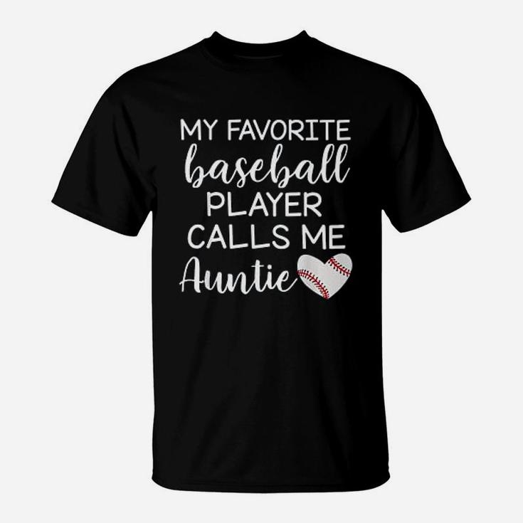 My Favorite Baseball Player Calls Me Auntie T-Shirt