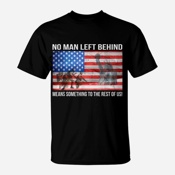No Man Left Behind Means Something To The Rest Of Us Veteran T-Shirt