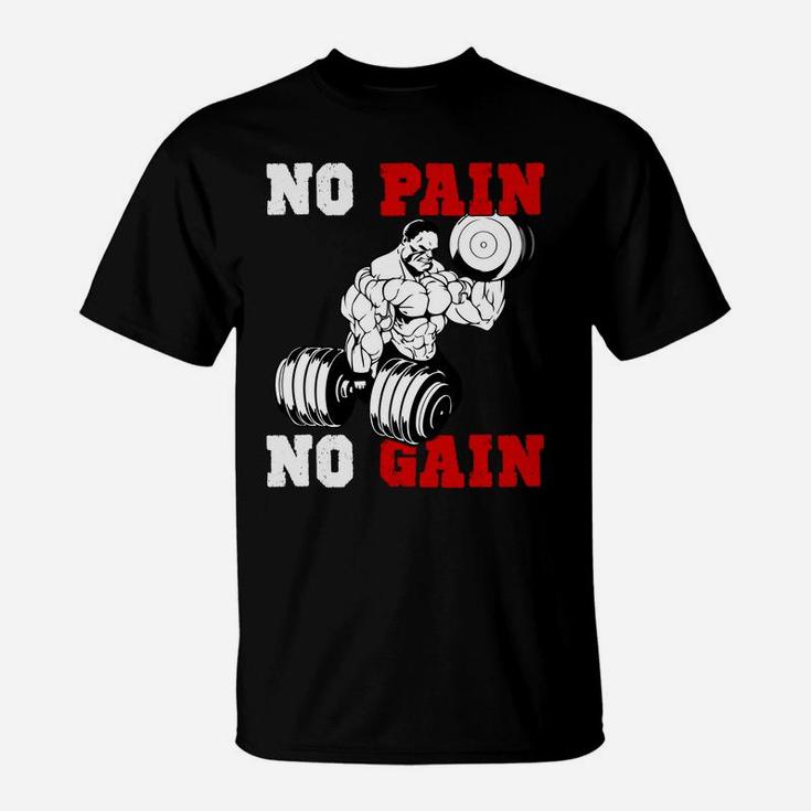 No Pain No Gain Quotes For Strong Gymer T-Shirt