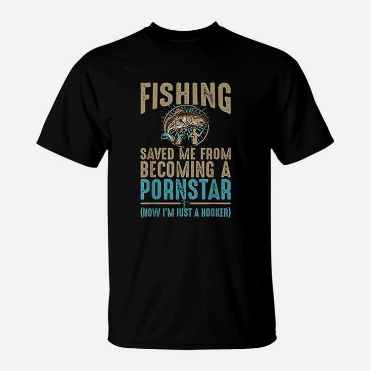 Now I Am Just A Hooker Dirty Fishing Humor Quote T-Shirt