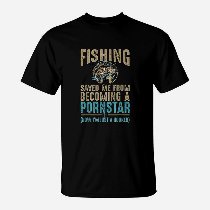 Now Im Just A Hooker Dirty Fishing Humor Quote T-Shirt
