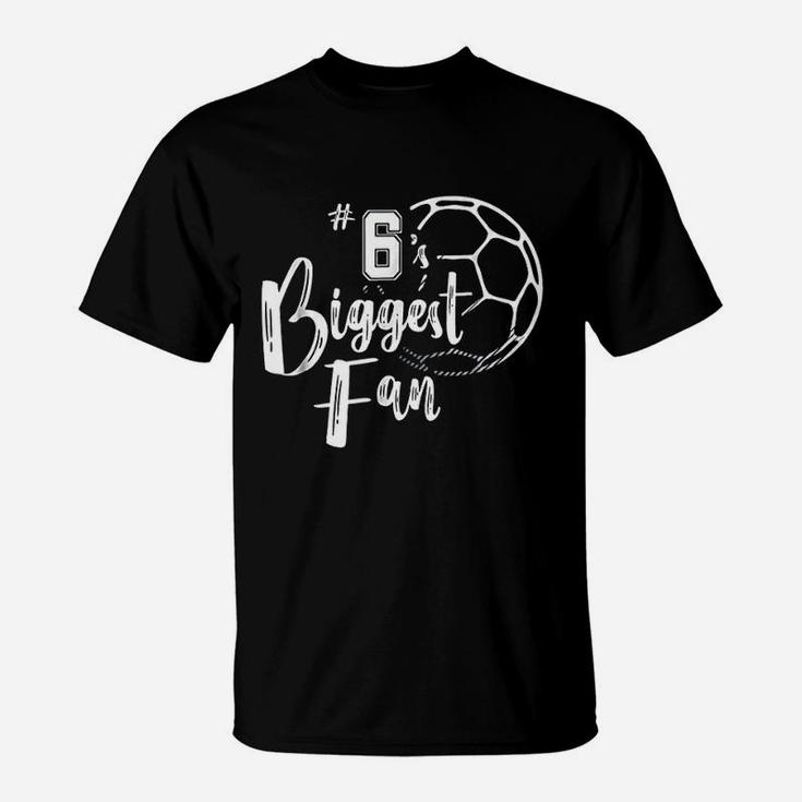 Number 6s Biggest Fan Soccer Player Mom Dad Family T-Shirt