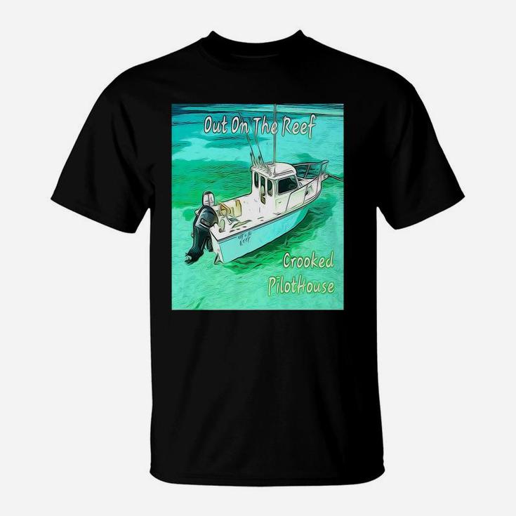Out On The Reef Crooked Pilothouse Boat T-Shirt