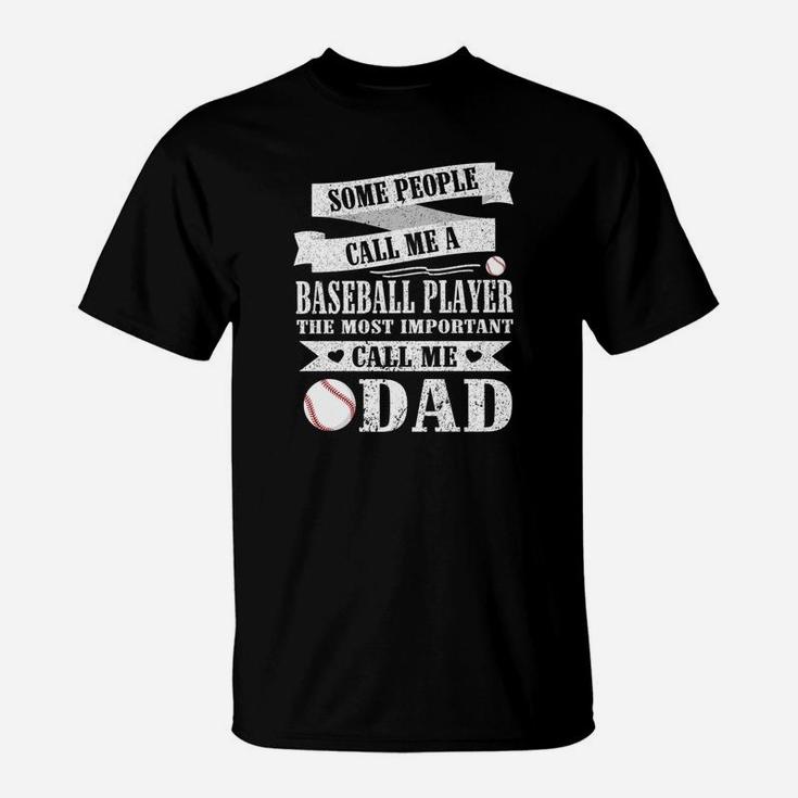 People Call Me A Baseball Player Most Important Call Me Dad T-Shirt