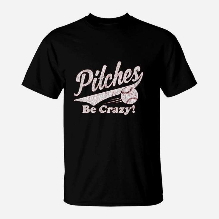 Pitches Be Crazy Funny Summer Baseball T-Shirt