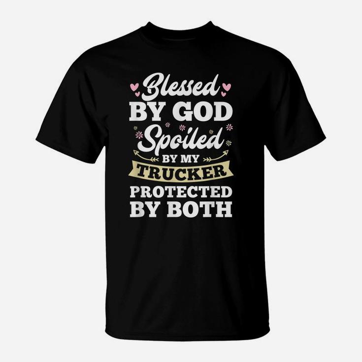 Protected By My Trucker And God Blessed Wife T-Shirt