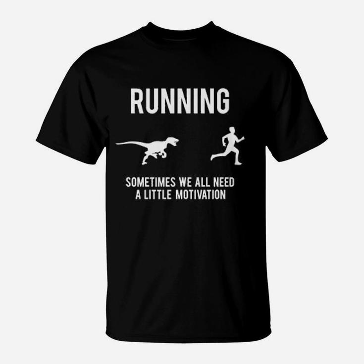 Running Sometimes We All Need Little Marathon T-Shirt