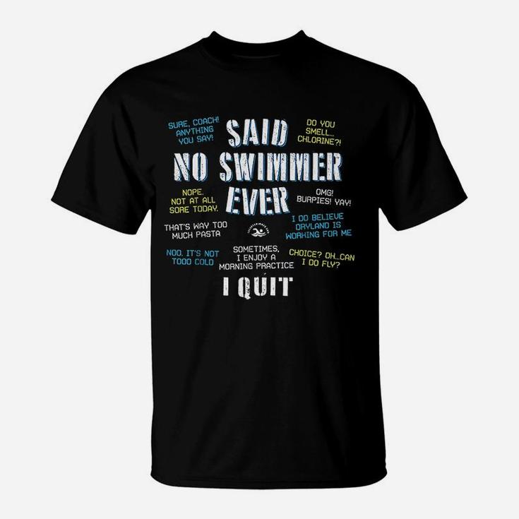 Said No Swimmer Ever Competitive Swimming Quotes T-Shirt