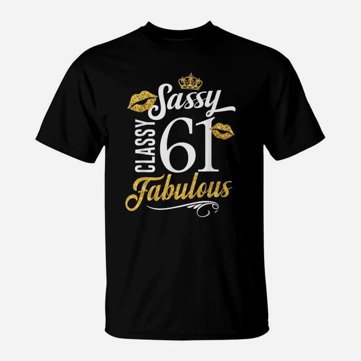 Sassy Classy 61 Happy Birthday To Me Fabulous Gift For Women T-Shirt