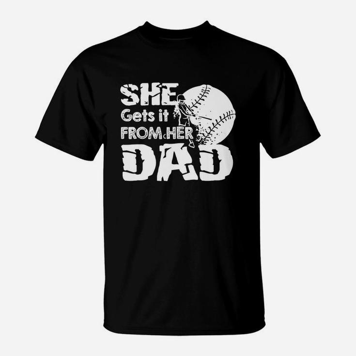 She Gets It From Her Dad Softball Shirt T-shirt T-Shirt
