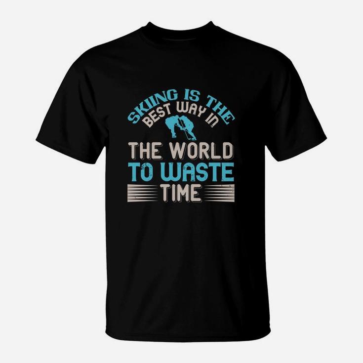 Skiing Is The Best Way In The World To Waste Time T-Shirt