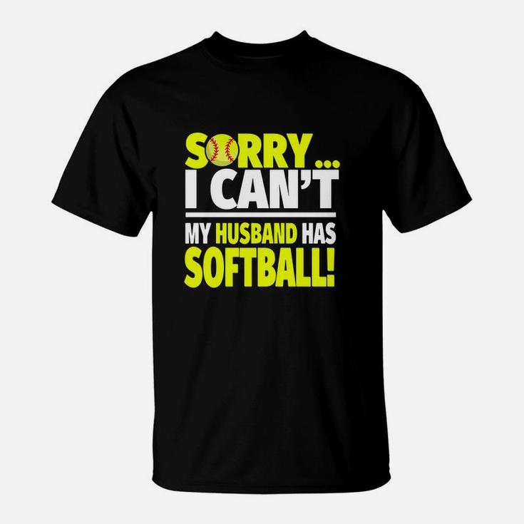 Softball Wife Shirt - Sorry I Can't My Husband Has Softball T-Shirt