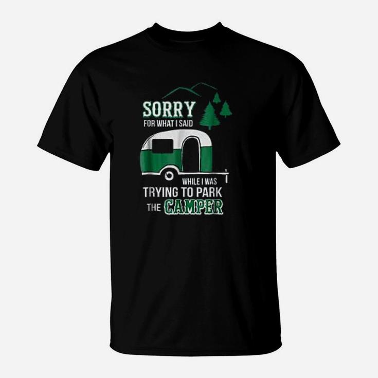 Sorry For What I Said Funny Park The Camper Rv Camping Grandma T-Shirt