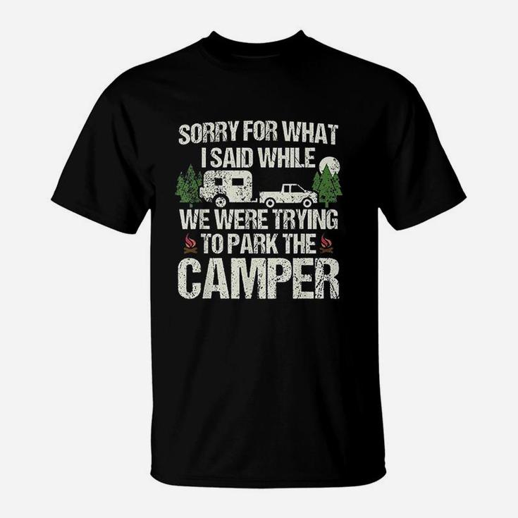 Sorry For What I Said Funny Parking The Camper T-Shirt