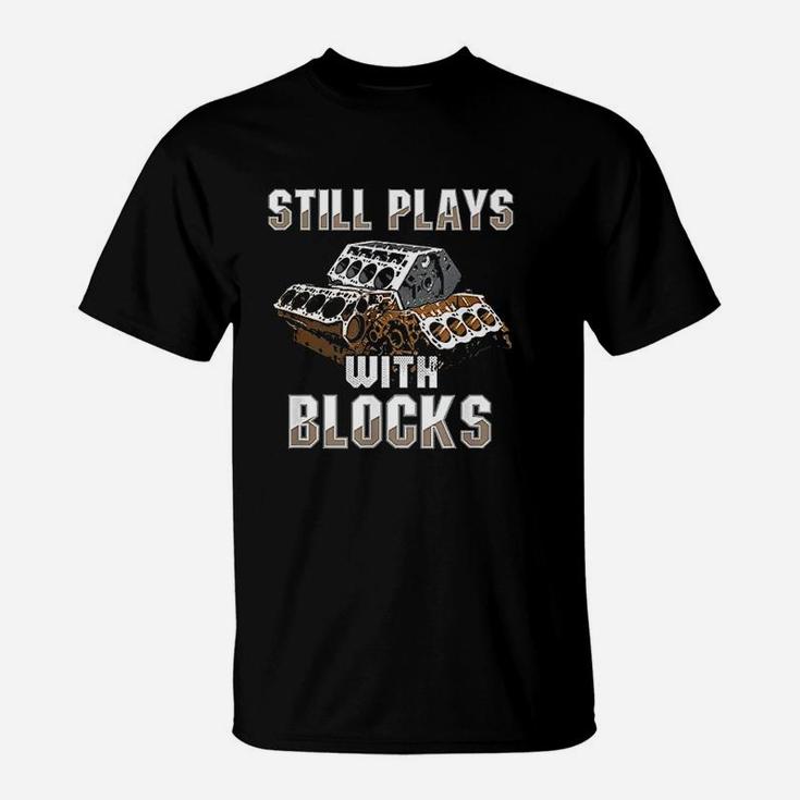 Still Plays With Blocks Auto Drag Racing Car Gift T-Shirt
