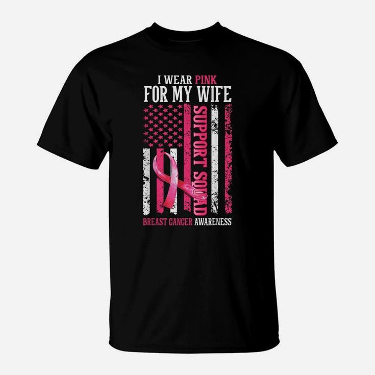 Support Squad I Wear Pink For My Wife American Usa Flag T-Shirt