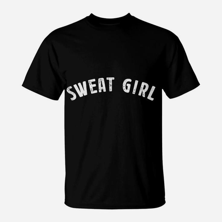 Sweat Girl Gym Lover Best Fitness Workout Her Sweating Yoga T-Shirt