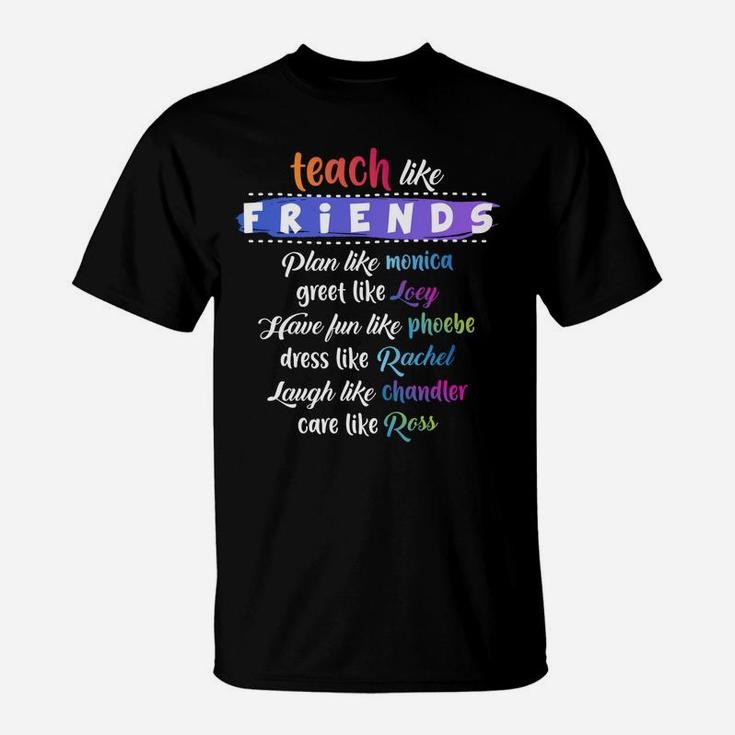 Teach Like Friends Plan Like Greet Like Have Funny Quote Gif T-Shirt