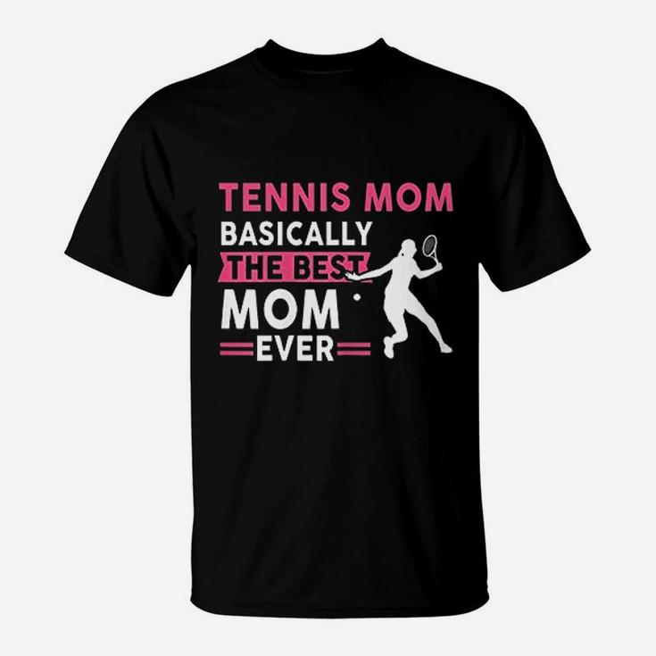 Tennis Mom Best Mom Ever Mothers Day T-Shirt