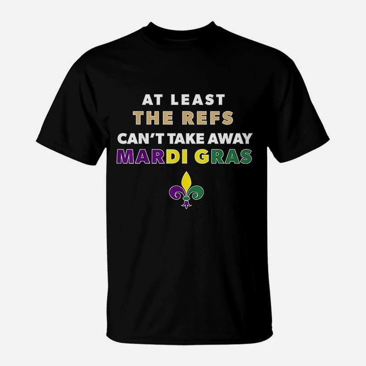 The Refs Cant Take Away Mardi Gras Funny Football T-Shirt