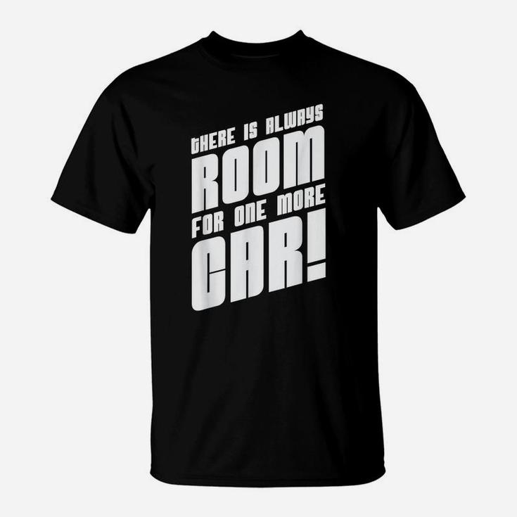 There Is Always Room For One More Car Hotrod Hot Rod Truck T-Shirt