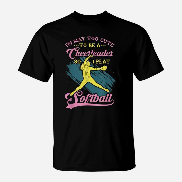 Too Cute To Be A Cheerleader Funny Softball Girl T-Shirt