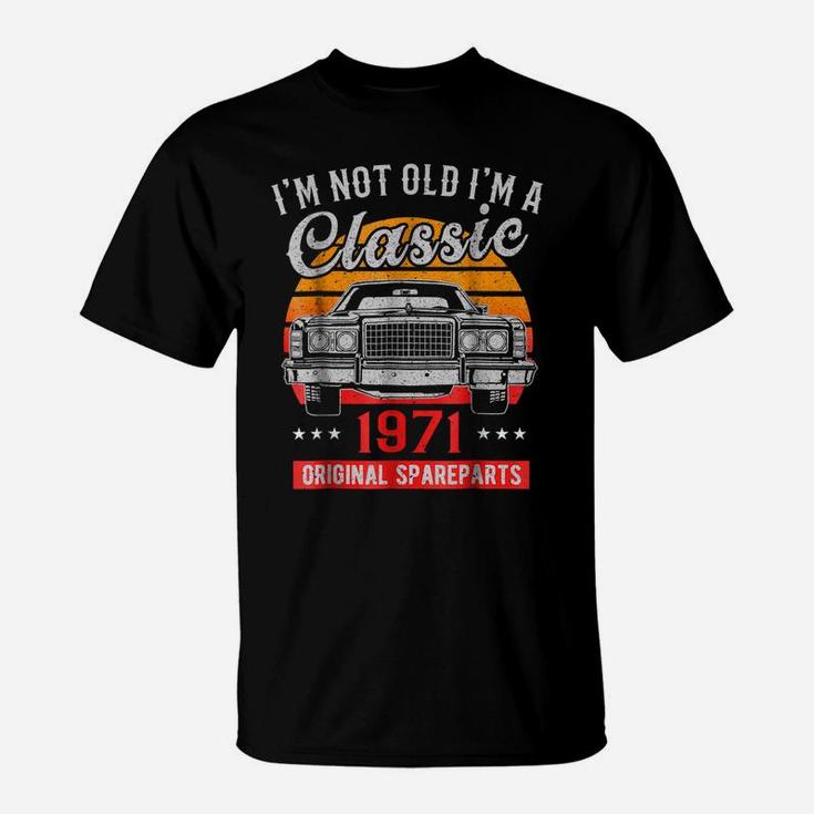 Vintage 47Th Birthday I'm Not Old I'm A Classic 1971 T-Shirt