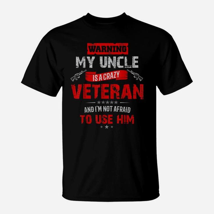 "Warning My Uncle Is A Crazy Veteran" Veterans Day T-Shirt