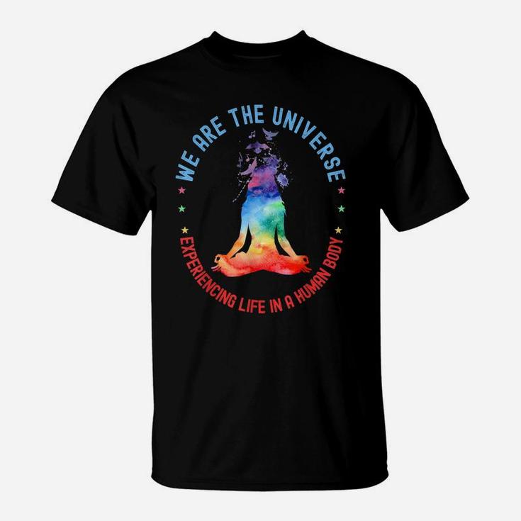 We Are The Universe Experiencing Life In A Human Body Yoga T-Shirt
