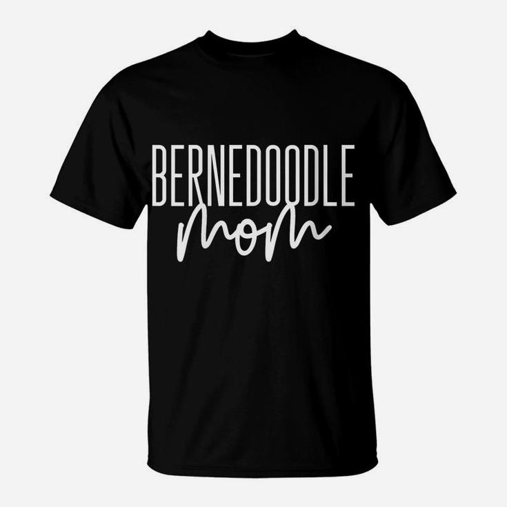Womens Bernedoodle Mom Bernese Poodle Mix Dog I Love My Bernedoodle T-Shirt