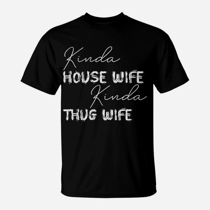 Womens Kinda House Wife Kinda Thug Wife - Happy Wife Happy Life T-Shirt
