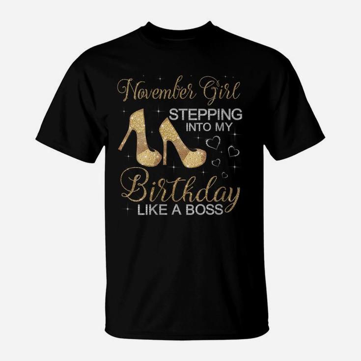 Womens November Girl Stepping Into My Birthday Like A Boss Birthday T-Shirt