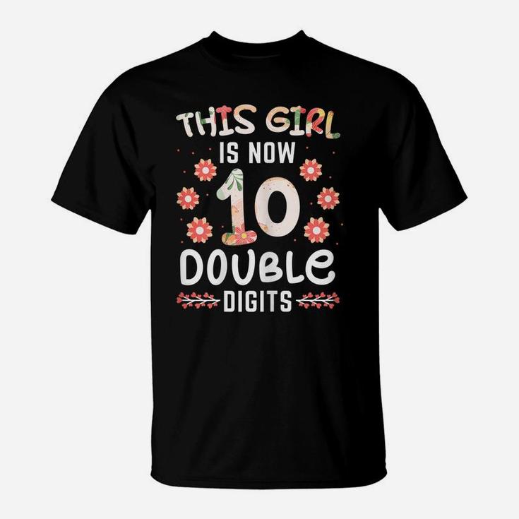 Womens This Girl Is Now 10 Double Digits For A Girl 10 Years T-Shirt
