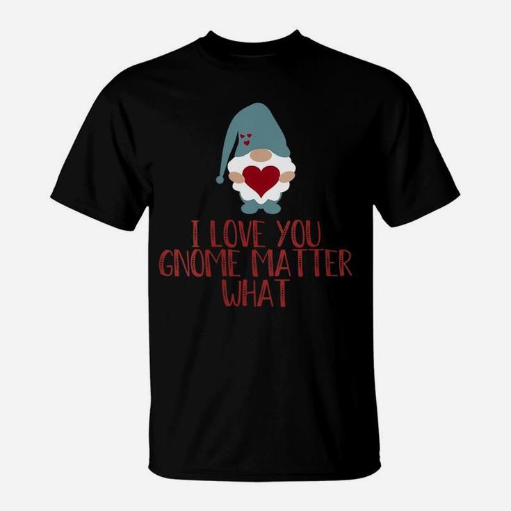 Womens Valentine Day Love You Gnome Matter What Garden Gnomes Heart T-Shirt