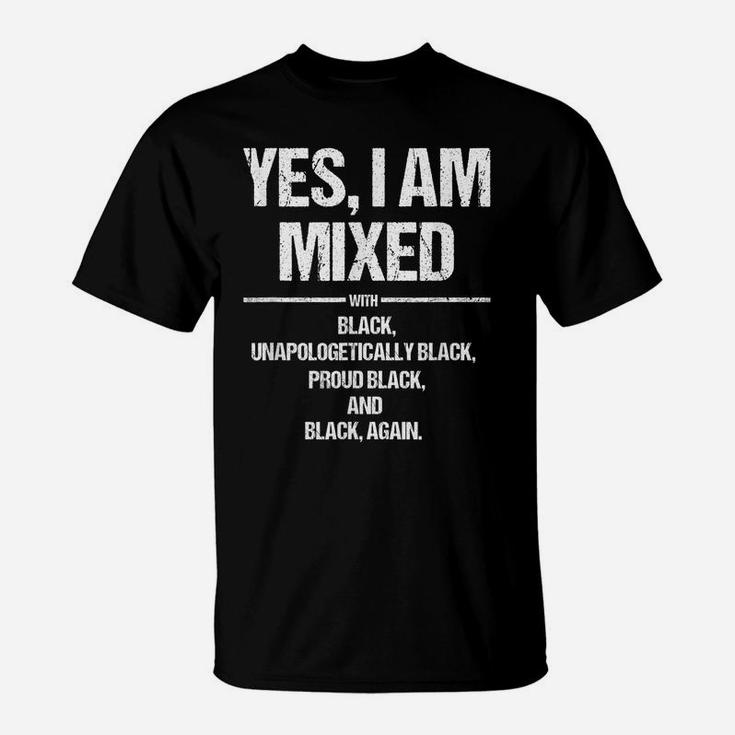Yes I Am Mixed With Black Proud Black History Month T Shirt T-Shirt