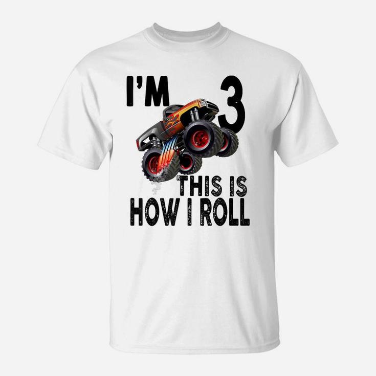 3Rd Birthday Monster Truck - This Is How I Roll T-Shirt