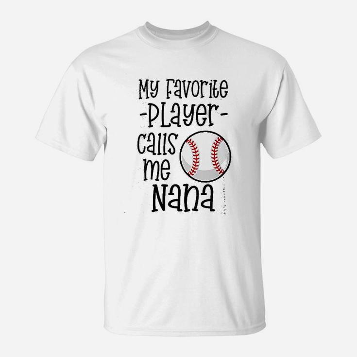 Baseball Nana My Favorite Player Calls Me Nana Grandma Gift T-Shirt