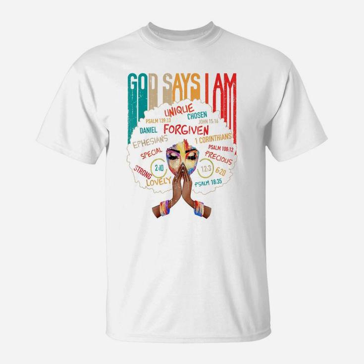 Black Girl God Says I Am Black Melanin History Month Pride T-Shirt